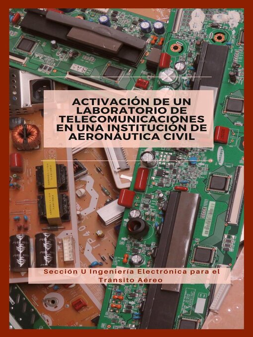 Title details for Activación de un Laboratorio de Telecomunicaciones  en un Instituto de Aeronáutica Civil by Sección U ingeniería Electrónica para el Tránsito Aéreo - Available